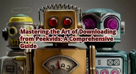 peekvids download|Mastering the Art of Downloading from Peekvids: A .